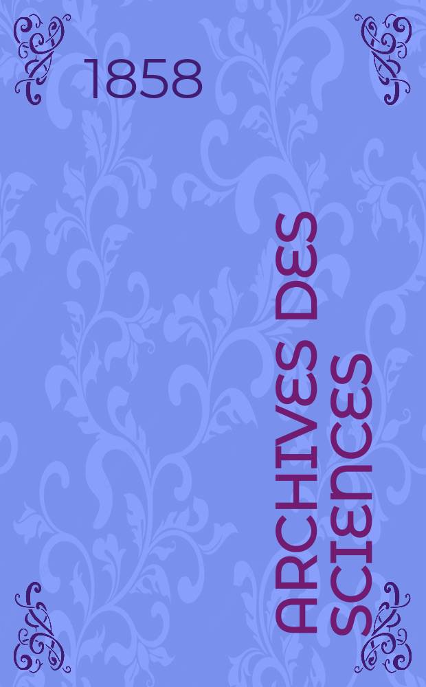 Archives des sciences : Éd. par la Soc. de physique et d'histoire naturelle de Genève. Nouvelle periode, T.1