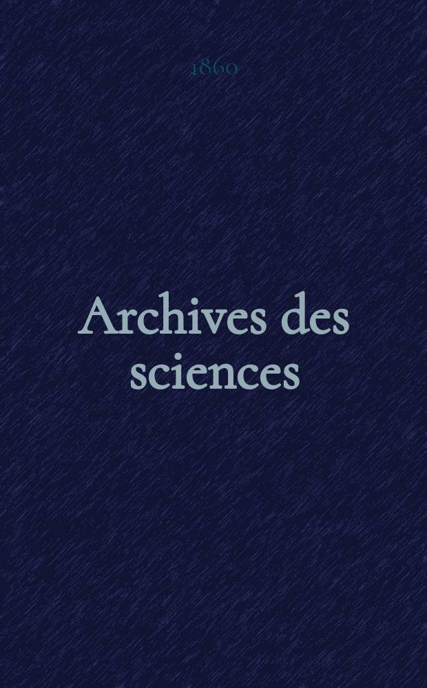 Archives des sciences : Éd. par la Soc. de physique et d'histoire naturelle de Genève. Nouvelle periode, T.7