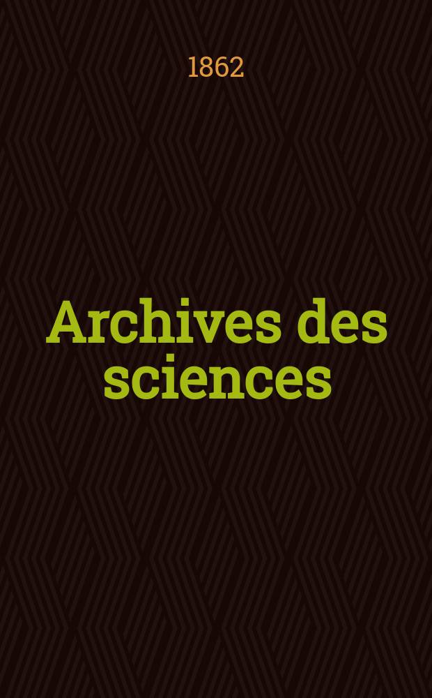 Archives des sciences : Éd. par la Soc. de physique et d'histoire naturelle de Genève. Nouvelle periode, T.13