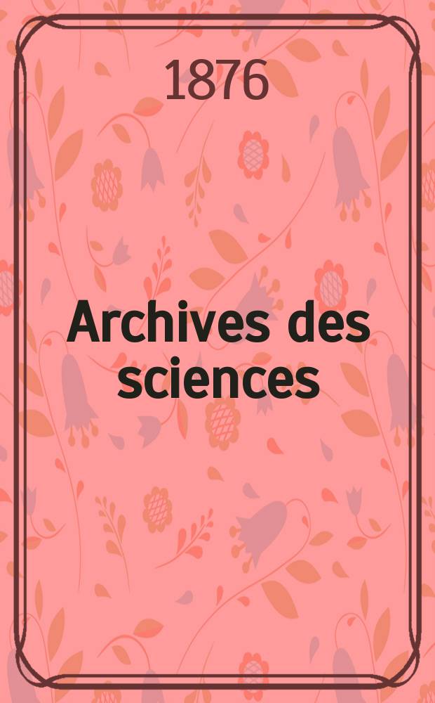 Archives des sciences : Éd. par la Soc. de physique et d'histoire naturelle de Genève. Nouvelle periode, T.55