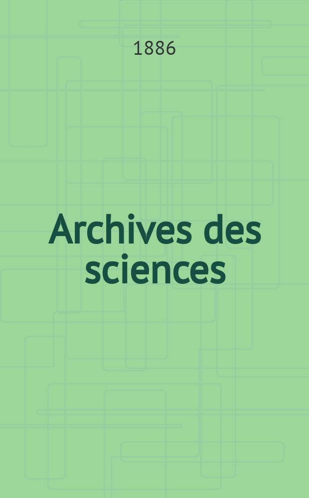Archives des sciences : Éd. par la Soc. de physique et d'histoire naturelle de Genève. Periode 3, T.15