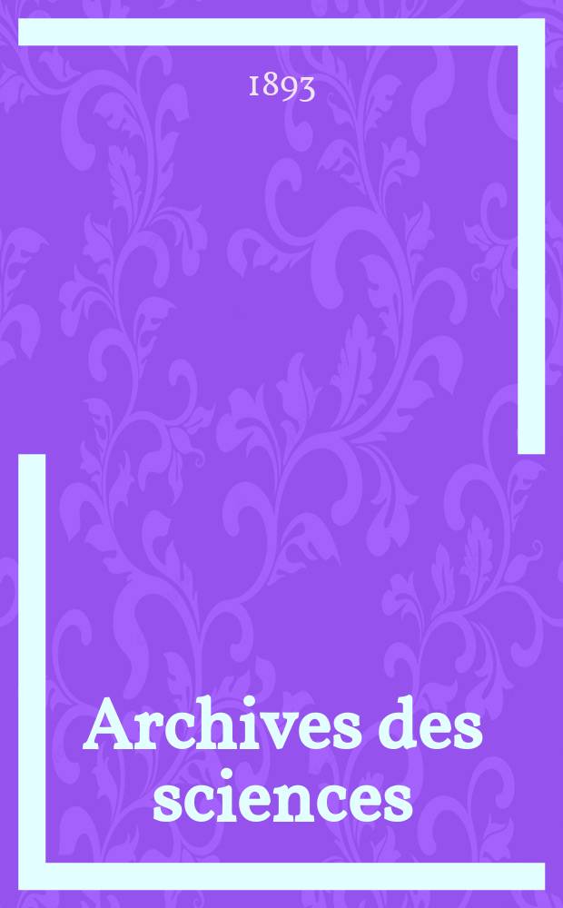 Archives des sciences : Éd. par la Soc. de physique et d'histoire naturelle de Genève. Periode 3, T.30
