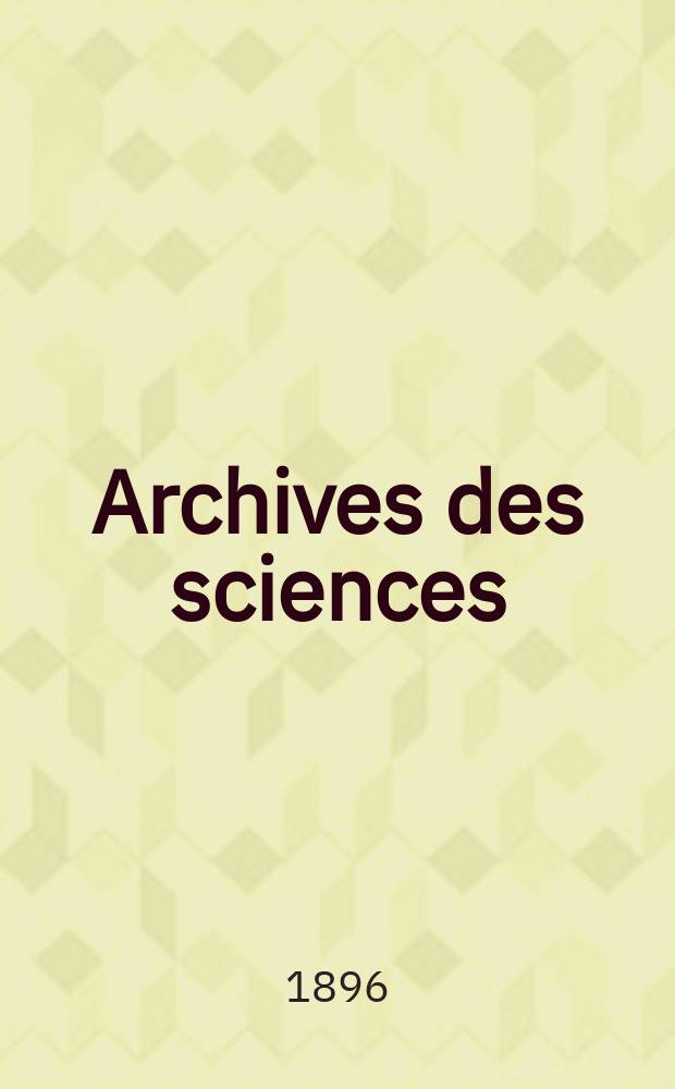 Archives des sciences : Éd. par la Soc. de physique et d'histoire naturelle de Genève. Archives des sciences