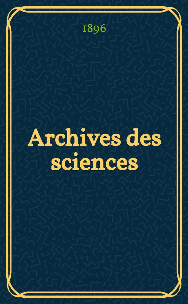 Archives des sciences : Éd. par la Soc. de physique et d'histoire naturelle de Genève. Periode 4, T.2