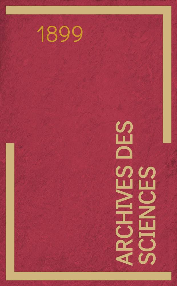 Archives des sciences : Éd. par la Soc. de physique et d'histoire naturelle de Genève. Periode 4, T.8