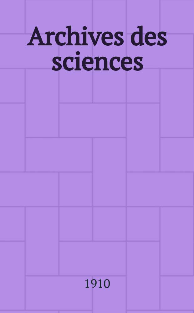 Archives des sciences : Éd. par la Soc. de physique et d'histoire naturelle de Genève. Periode 4, T.30