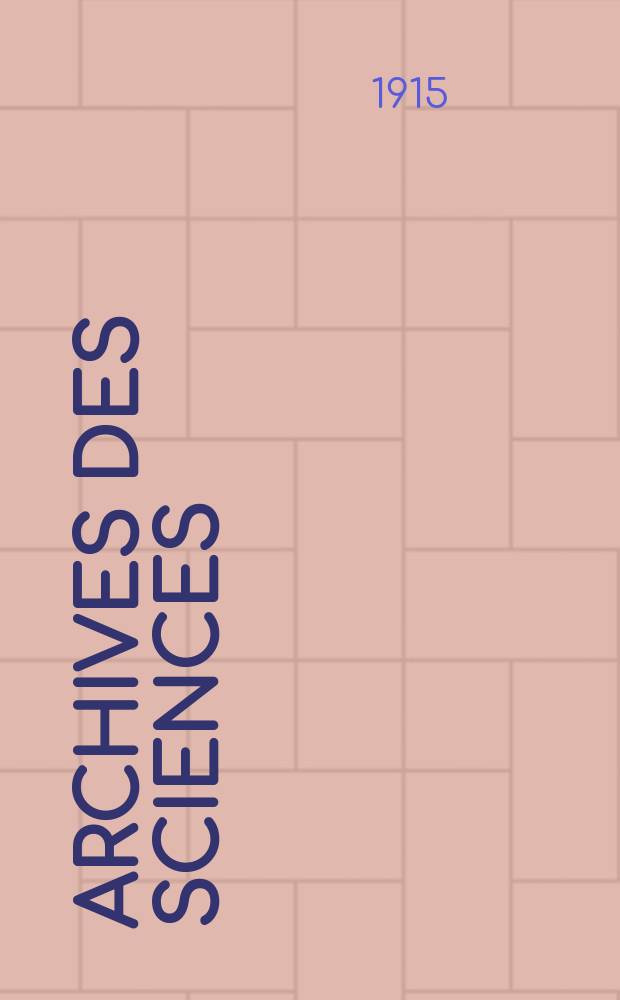 Archives des sciences : Éd. par la Soc. de physique et d'histoire naturelle de Genève. Periode 4, T.40