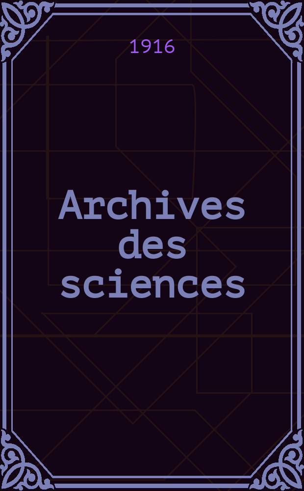 Archives des sciences : Éd. par la Soc. de physique et d'histoire naturelle de Genève. Periode 4, T.41, №4