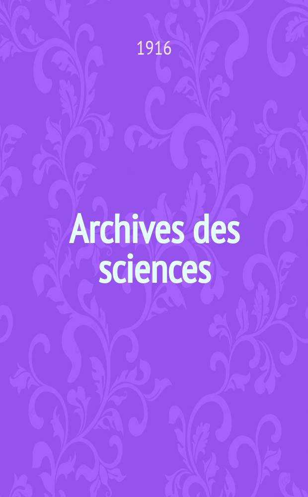 Archives des sciences : &Eacute;d. par la Soc. de physique et d'histoire naturelle de Gen&egrave;ve. Periode 4, T.42, №7