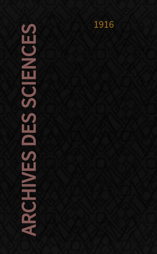 Archives des sciences : &Eacute;d. par la Soc. de physique et d'histoire naturelle de Gen&egrave;ve. Periode 4, T.42, №11