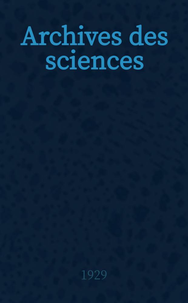 Archives des sciences : Éd. par la Soc. de physique et d'histoire naturelle de Genève. Periode 5, Vol.11, Septembre/Octobre