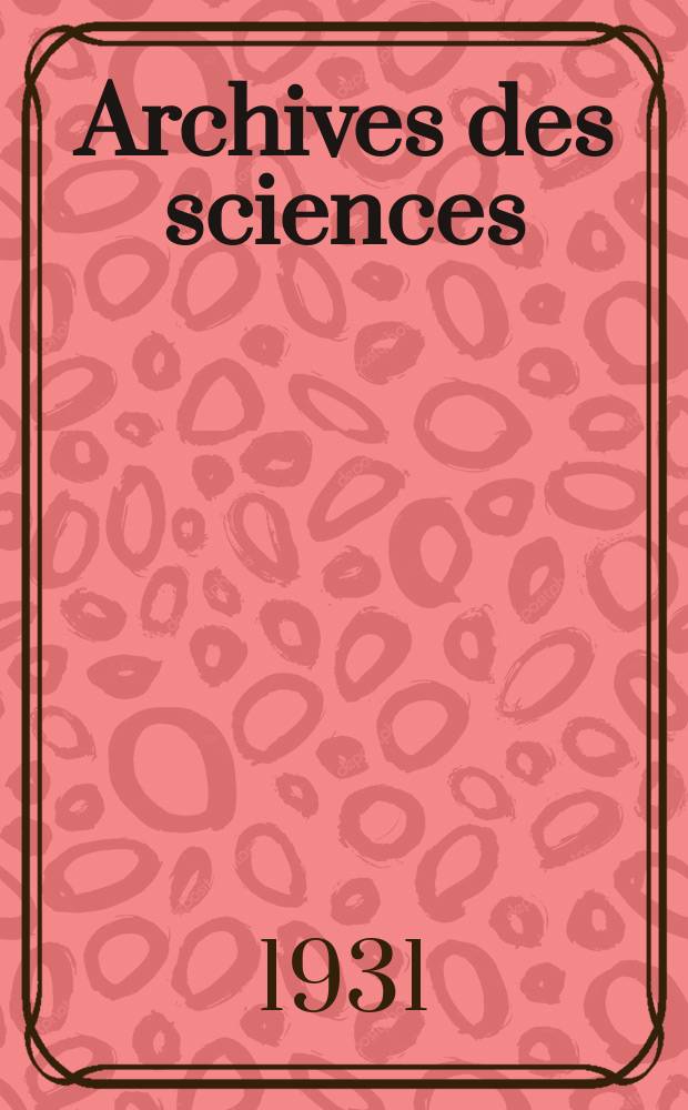 Archives des sciences : Éd. par la Soc. de physique et d'histoire naturelle de Genève. Periode 5, Vol.13, Janvier/Février
