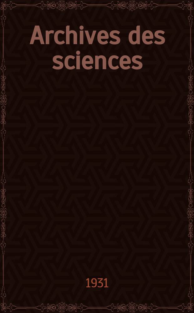 Archives des sciences : Éd. par la Soc. de physique et d'histoire naturelle de Genève. Periode 5, Vol.13, Novembre/Décembre