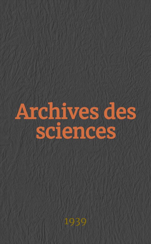 Archives des sciences : Éd. par la Soc. de physique et d'histoire naturelle de Genève. Periode 5, Vol.21