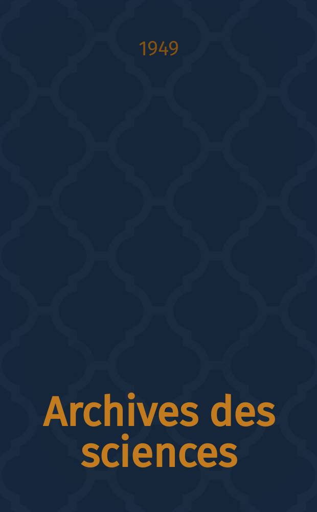Archives des sciences : Éd. par la Soc. de physique et d'histoire naturelle de Genève. Vol.2, Fasc.2