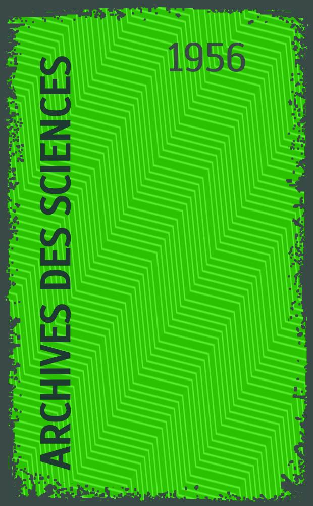 Archives des sciences : Éd. par la Soc. de physique et d'histoire naturelle de Genève. Vol.9, Fasc.4