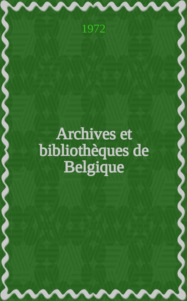 Archives et bibliothèques de Belgique = Archief-en bibliotheekwezen in België