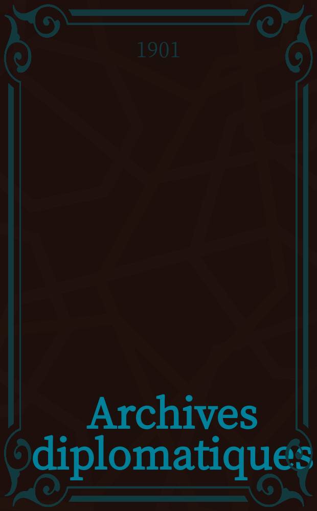 Archives diplomatiques : Recueil de diplomatie et d'histoire. A.41/42 1901/1902, T.83/84