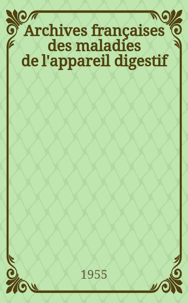 Archives françaises des maladies de l'appareil digestif : Organe off. de la Soc. nat. française de gastro-entérologie et des Soc. de gastro-entérologie de Lyon, du Nord, du Sud-Ouest... T.44, №9/10