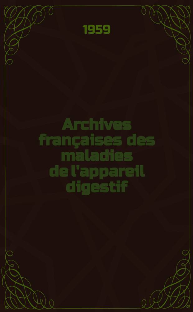 Archives françaises des maladies de l'appareil digestif : Organe off. de la Soc. nat. française de gastro-entérologie et des Soc. de gastro-entérologie de Lyon, du Nord, du Sud-Ouest... T.48, №7/8bis : Hémorragies du tractus digestif supérieur