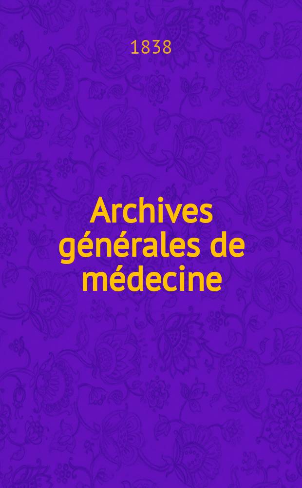 Archives générales de médecine : Journal publ. par une Société des médecins. Archives générales de médecine