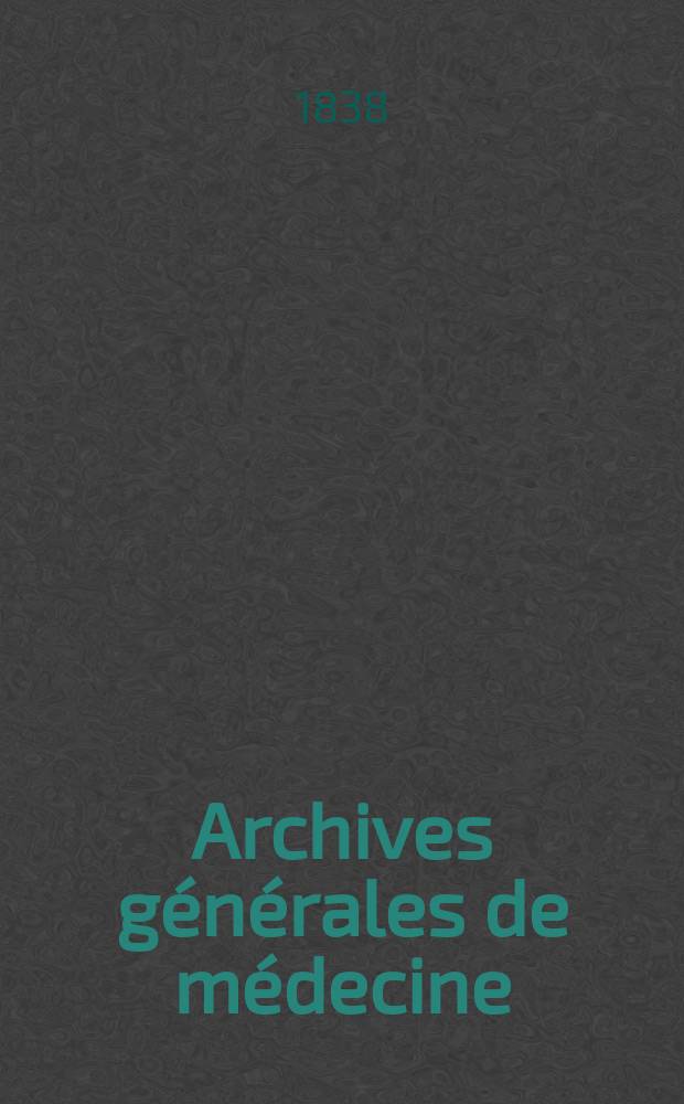 Archives générales de médecine : Journal publ. par une Société des médecins. T.3