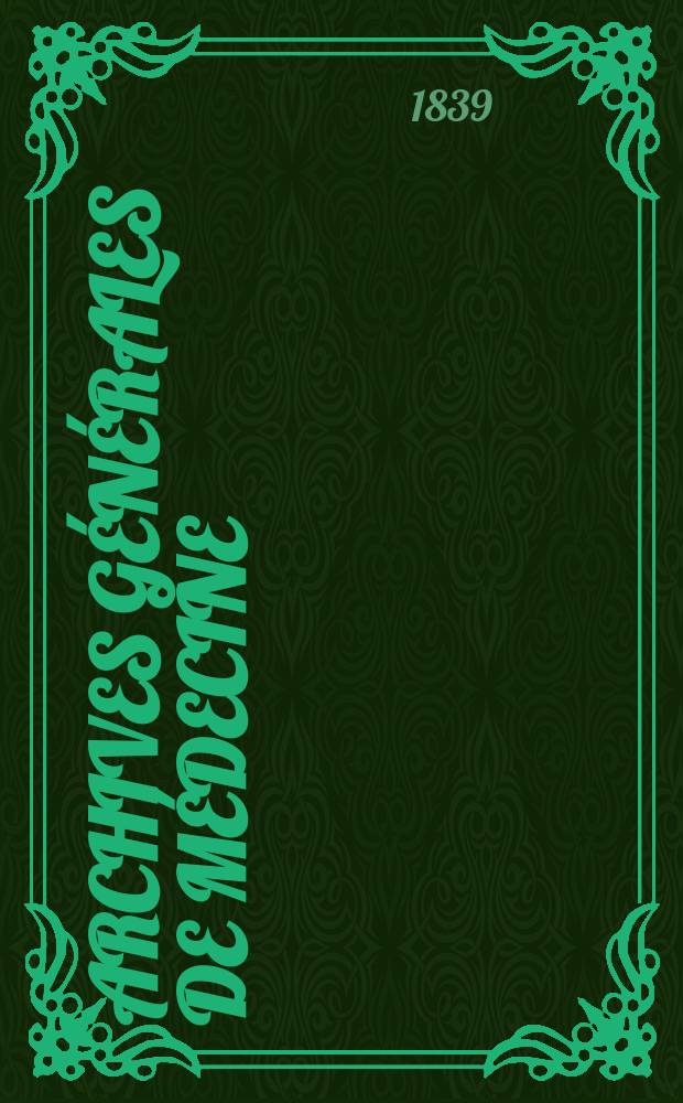 Archives g&eacute;n&eacute;rales de m&eacute;decine : Journal publ. par une Soci&eacute;t&eacute; des m&eacute;decins. T.6