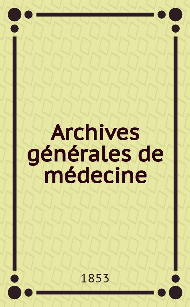 Archives générales de médecine : Journal publ. par une Société des médecins. T.2