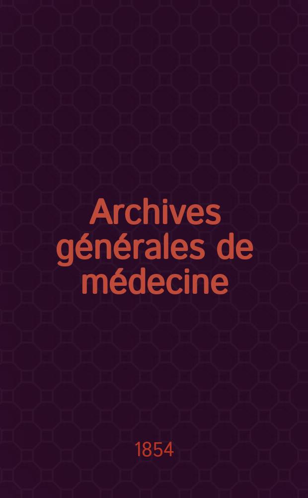 Archives générales de médecine : Journal publ. par une Société des médecins. T.2(4)