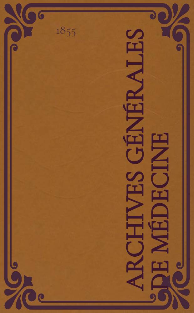 Archives générales de médecine : Journal publ. par une Société des médecins. T.2(6)