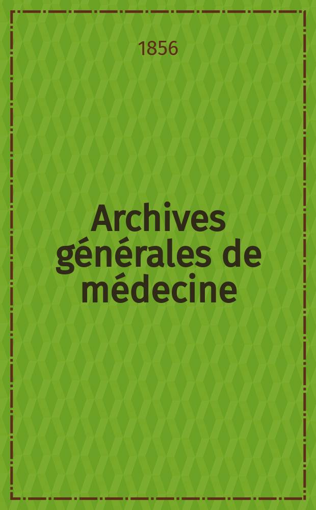 Archives générales de médecine : Journal publ. par une Société des médecins. T.2(8)