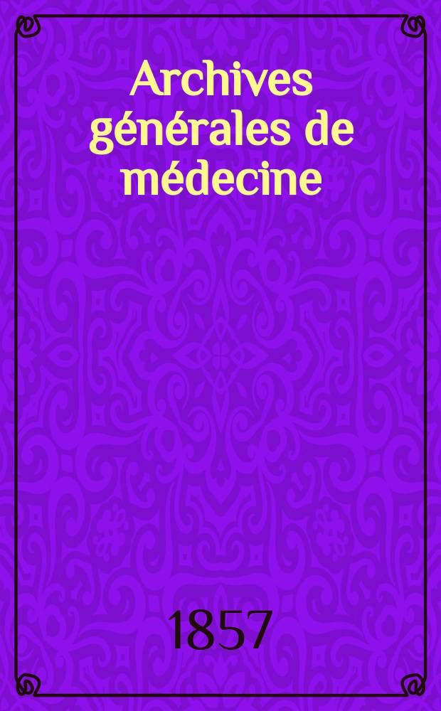 Archives générales de médecine : Journal publ. par une Société des médecins. T.2(10)