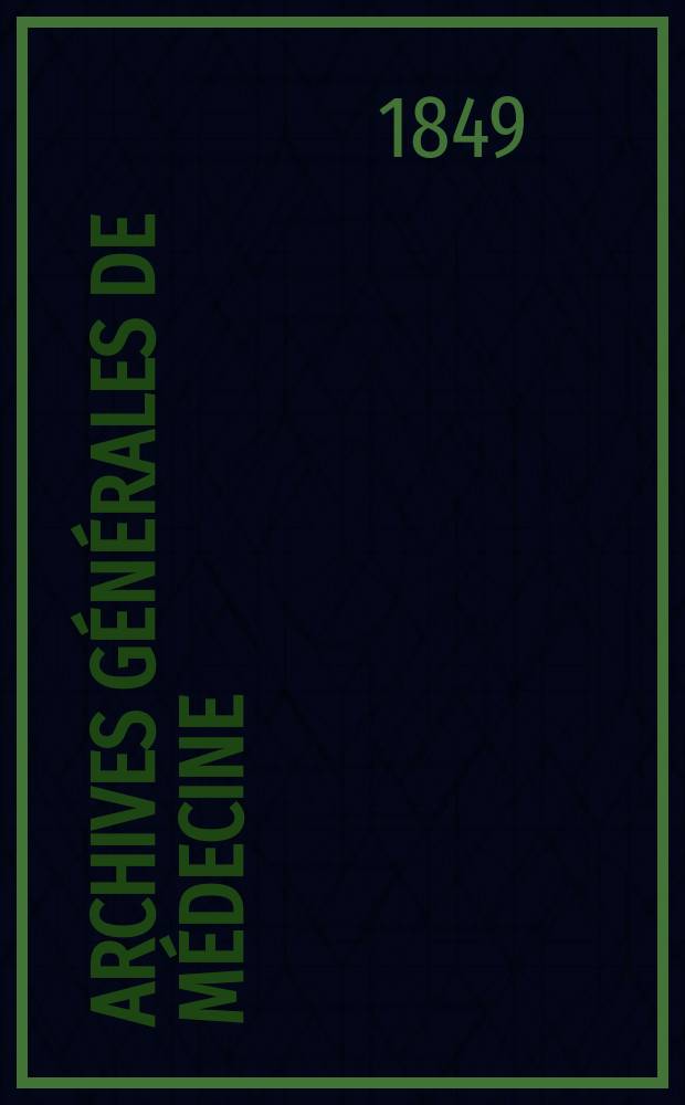 Archives générales de médecine : Journal publ. par une Société des médecins. T.19
