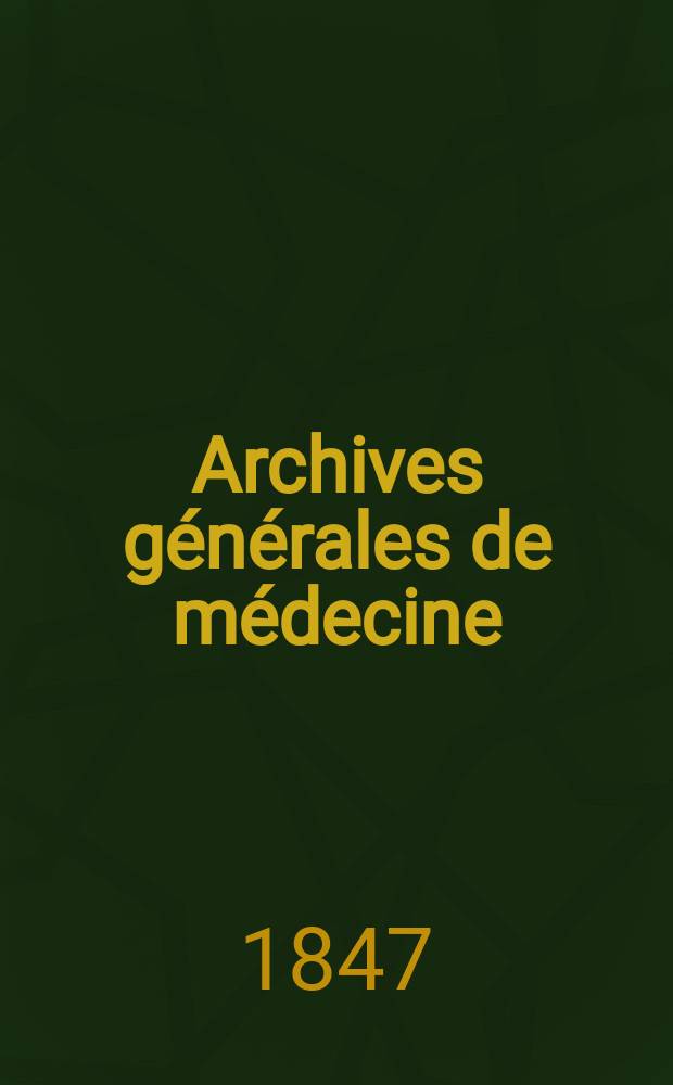 Archives générales de médecine : Journal publ. par une Société des médecins. T.15
