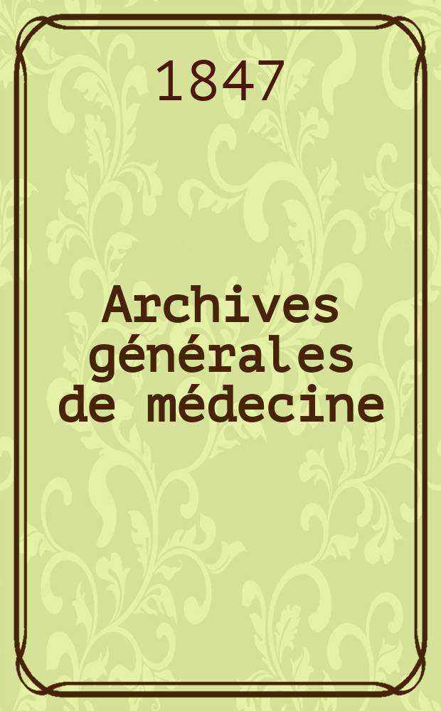 Archives générales de médecine : Journal publ. par une Société des médecins. T.14