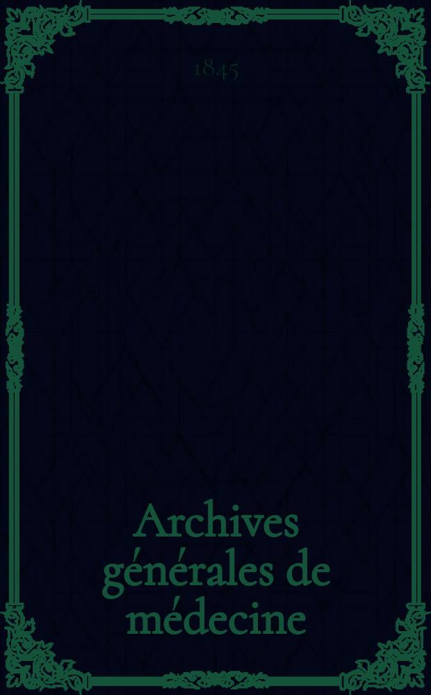 Archives générales de médecine : Journal publ. par une Société des médecins. T.7