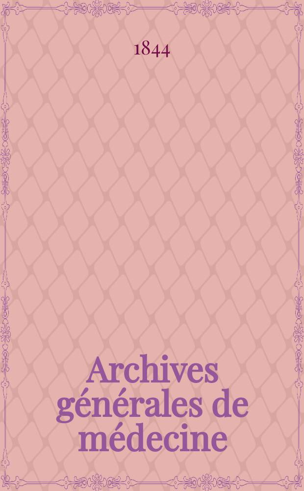 Archives générales de médecine : Journal publ. par une Société des médecins. T.4
