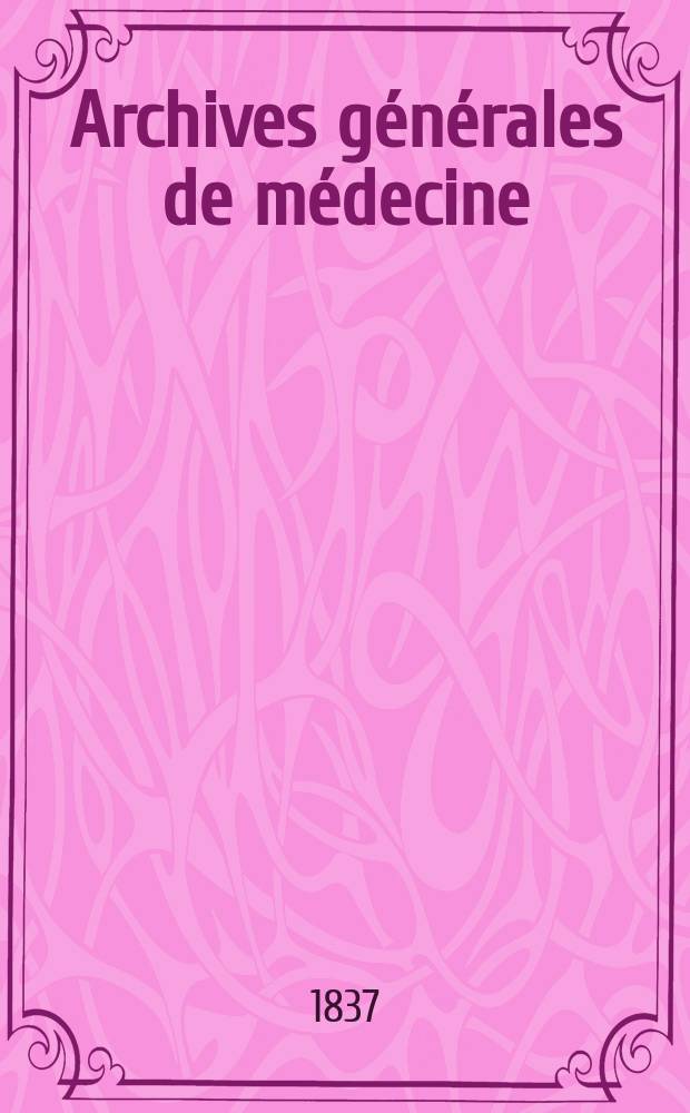 Archives générales de médecine : Journal publ. par une Société des médecins. Archives générales de médecine