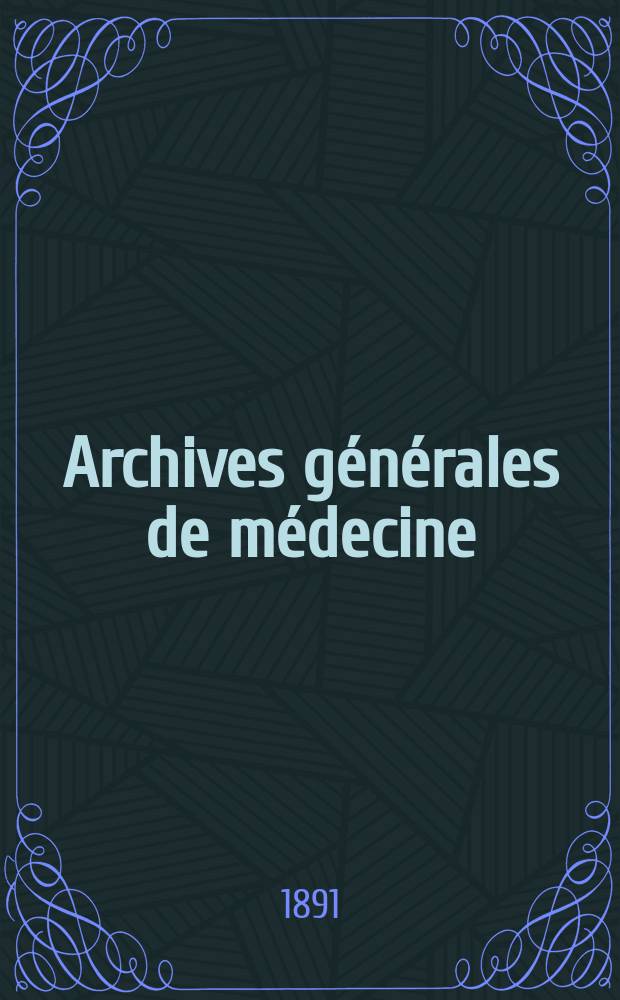 Archives générales de médecine : Journal publ. par une Société des médecins. T.27(167)
