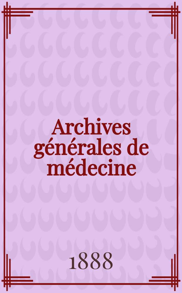 Archives générales de médecine : Journal publ. par une Société des médecins. T.21(161)
