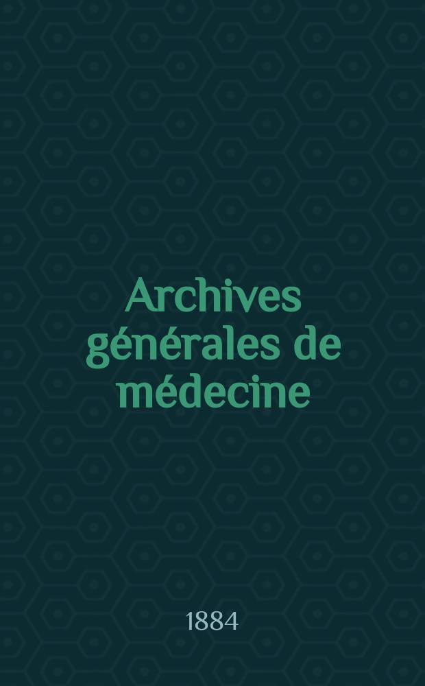 Archives générales de médecine : Journal publ. par une Société des médecins. T.14(154)