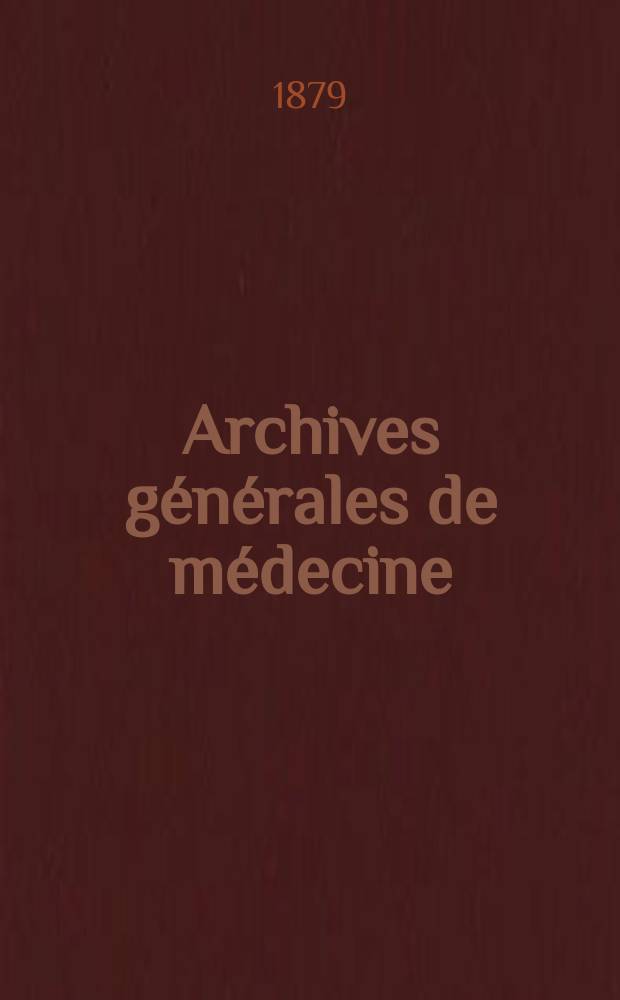 Archives générales de médecine : Journal publ. par une Société des médecins. T.1(143)