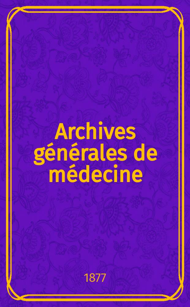 Archives générales de médecine : Journal publ. par une Société des médecins. T.2(30)