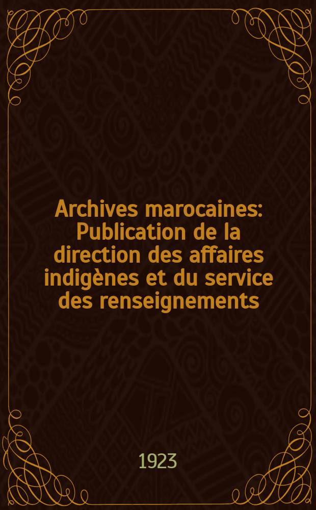 Archives marocaines : Publication de la direction des affaires indigènes et du service des renseignements (section sociologique)