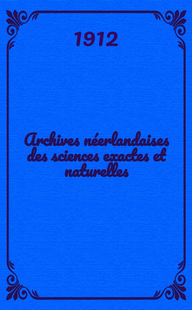 Archives néerlandaises des sciences exactes et naturelles : Publiées par la Société hollandaise des sciences à Harlem et redigées. T.1