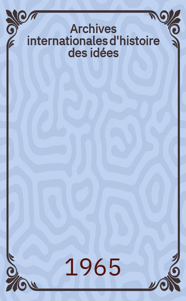 Archives internationales d'histoire des idées = International archives of the history of ideas