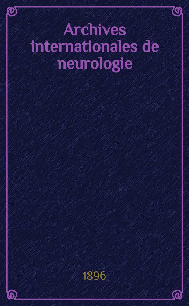 Archives internationales de neurologie : Revue mensuelle des maladies nerveuses et mentales. [Année17] 1896, T.1, №2