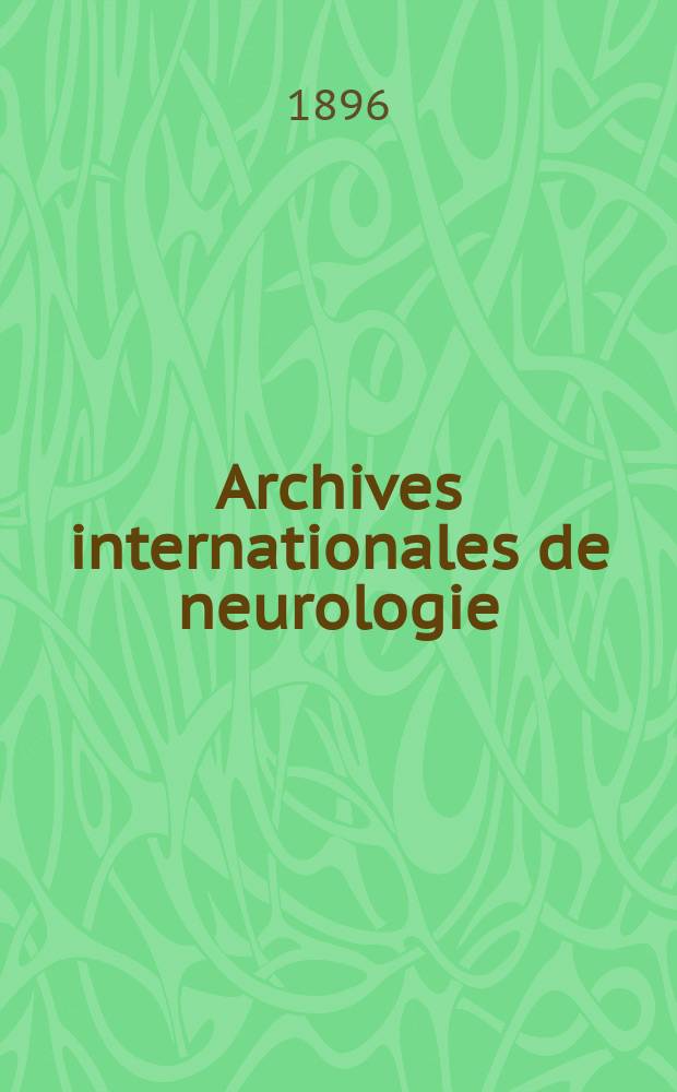 Archives internationales de neurologie : Revue mensuelle des maladies nerveuses et mentales. [Année17] 1896, T.1, №6