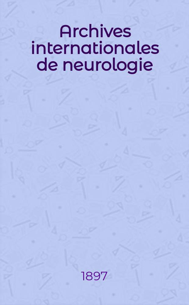 Archives internationales de neurologie : Revue mensuelle des maladies nerveuses et mentales. [Année18] 1897, T.3, №13