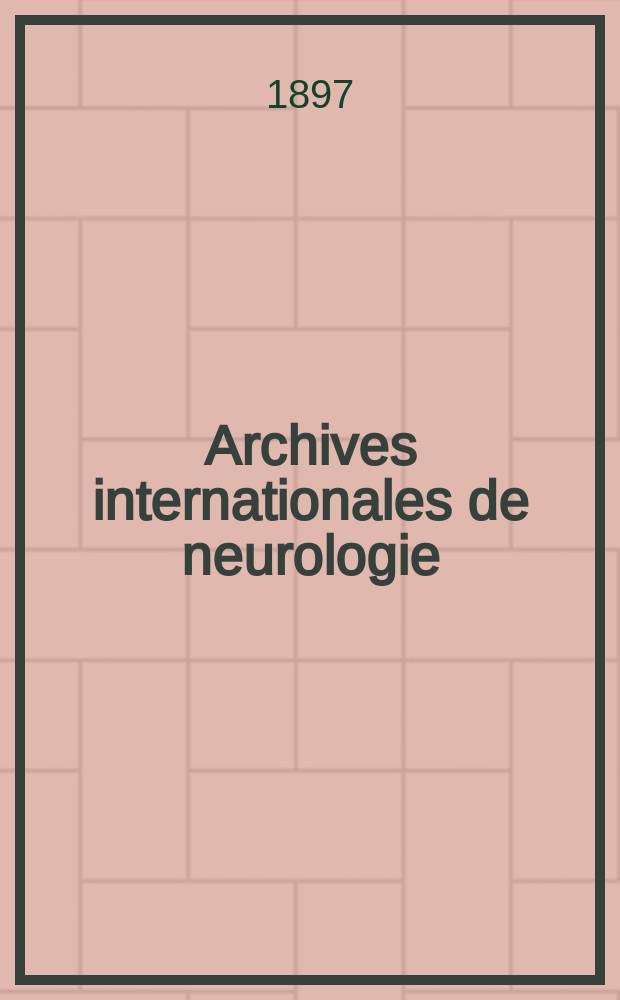Archives internationales de neurologie : Revue mensuelle des maladies nerveuses et mentales. [Année18] 1897, T.3, №17